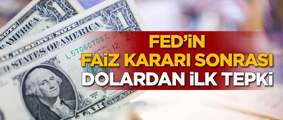 FED'in faiz kararı sonrası dolardan ilk tepki
