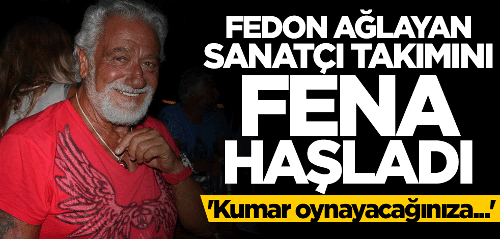 Fedon ağlayan sanatçı takımını fena haşladı: Kumar oynayacağınıza...