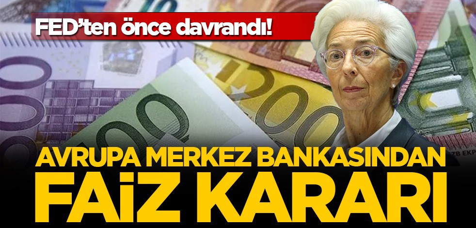 FED’ten önce davrandı! Avrupa Merkez Bankası'ndan faiz kararı