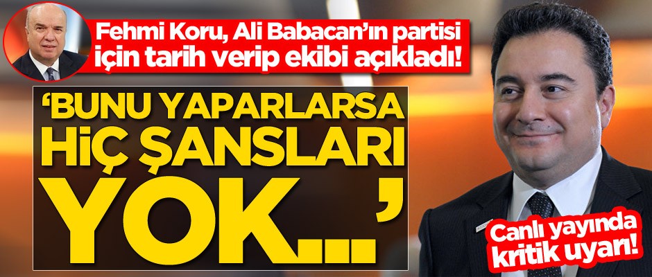 Fehmi Koru, Ali Babacan’ın partisi için tarih verip ekibi duyurdu! Bir de uyarı yaptı
