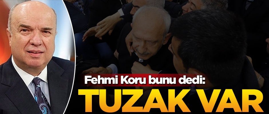 Fehmi Koru bunu dedi: Tuzak var