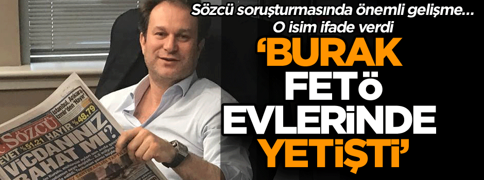 Fehmi Koru ifade verdi: Burak Gülen evlerinde yetişti