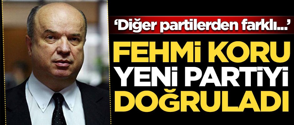 Fehmi Koru yeni partiyi doğruladı!