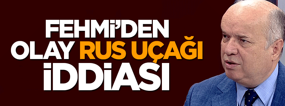 Fehmi Koru'dan olay Rusya iddiası