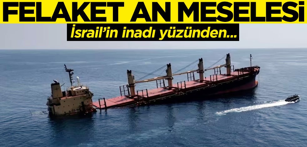 Felaket an meselesi! İsrail'in inadı yüzünden...