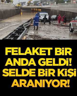 Felaket bir anda geldi! Selde bir kişi aranıyor!