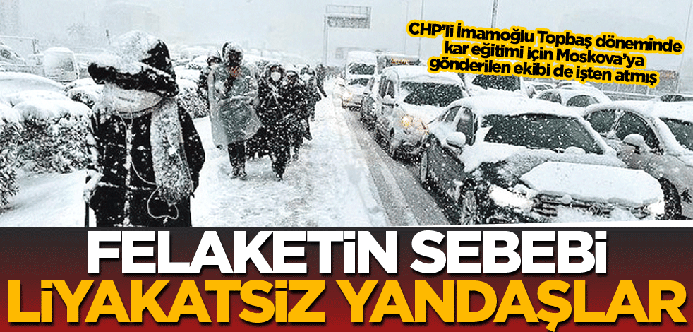 Felaketin sebebi liyakatsiz yandaşlar