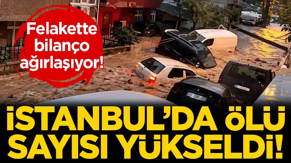 Felakette bilanço ağırlaşıyor: İstanbul'da ölen sayısı yükseldi!