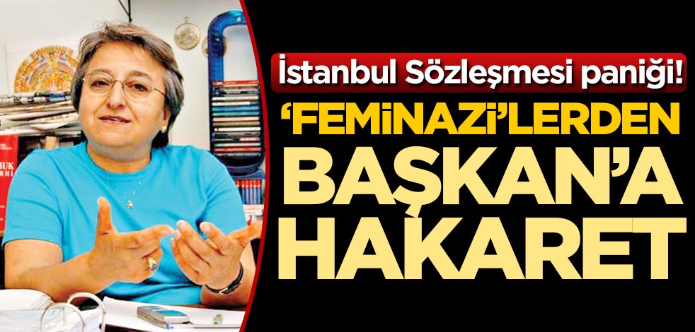 ‘Feminazi’lerden Başkan’a hakaret