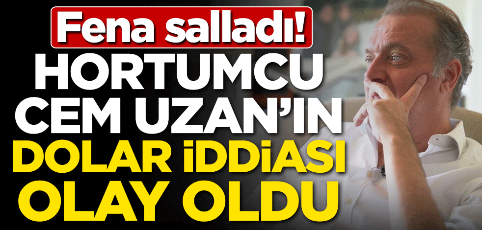 Fena salladı! Hortumcu Cem Uzan'ın dolar iddiası olay oldu