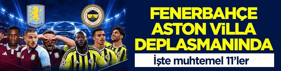 Fenerbahçe, Aston Villa deplasmanında! İşte muhtemel 11’ler