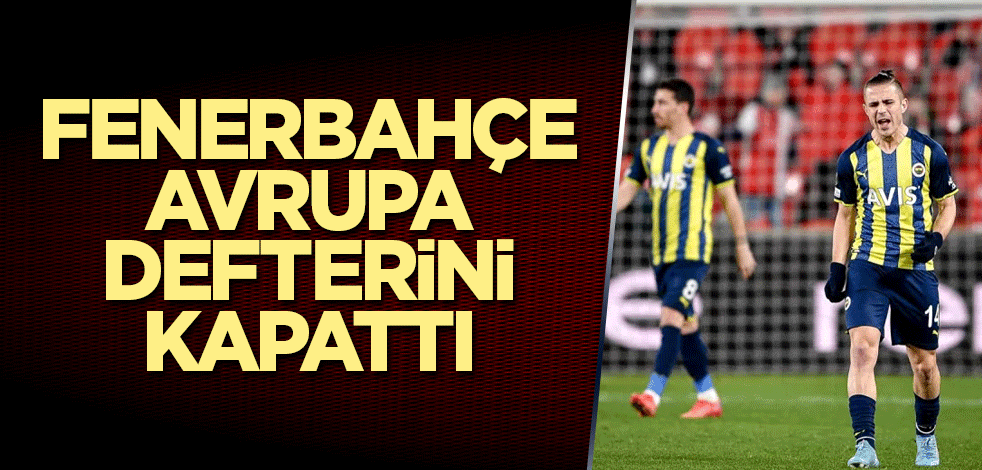 Fenerbahçe Avrupa defterini kapattı