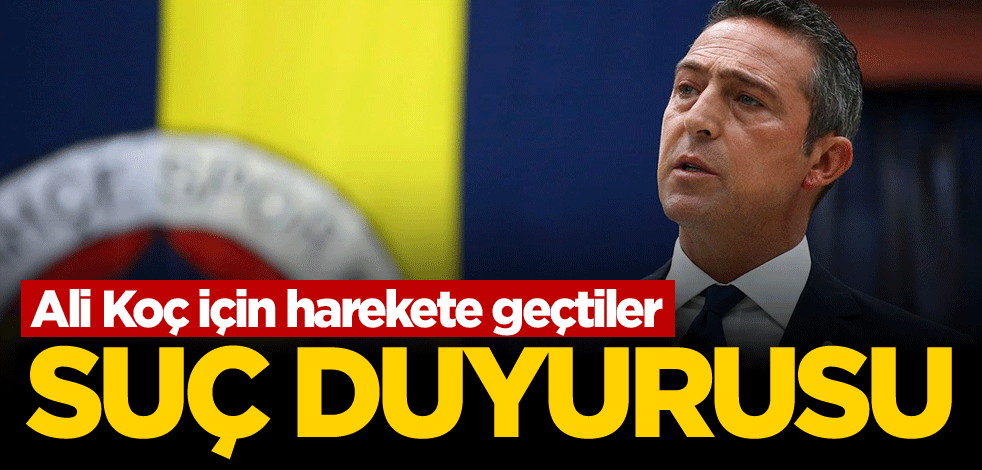 Fenerbahçe Başkanı Ali Koç hakkında suç duyurusu