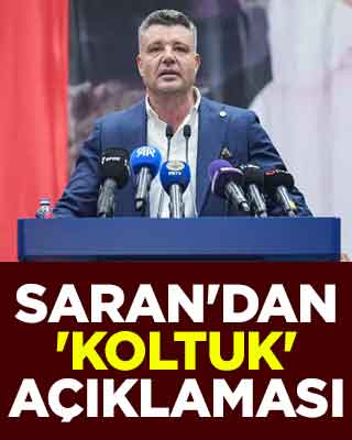 Saran'dan 'koltuk' açıklaması