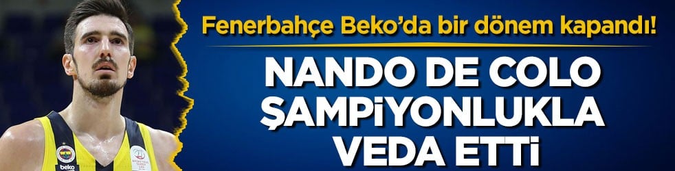 Fenerbahçe Beko’da bir dönem kapandı! Nando De Colo şampiyonlukla veda etti