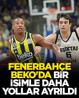 Fenerbahçe Beko'da bir isimle daha yollar ayrıldı