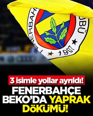 Fenerbahçe BEKO’da yaprak dökümü! 3 isimle yollar ayrıldı