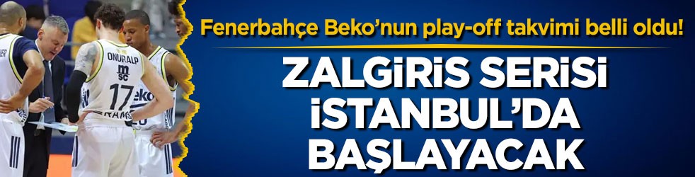 Fenerbahçe Beko’nun play-off takvimi belli oldu! Zalgiris serisi İstanbul’da başlayacak