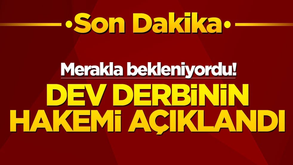 Fenerbahçe-Beşiktaş derbisinin hakemi belli oldu