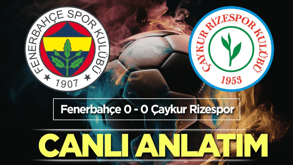 Fenerbahçe - Çaykur Rizespor | CANLI ANLATIM