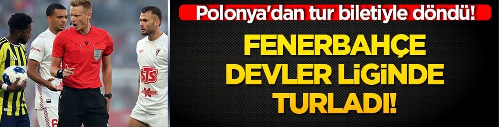 Fenerbahçe devler liginde turladı! Polonya'dan tur biletiyle döndü!