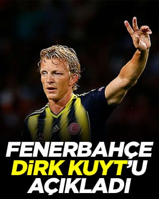 Fenerbahçe, Dirk Kuyt'u açıkladı