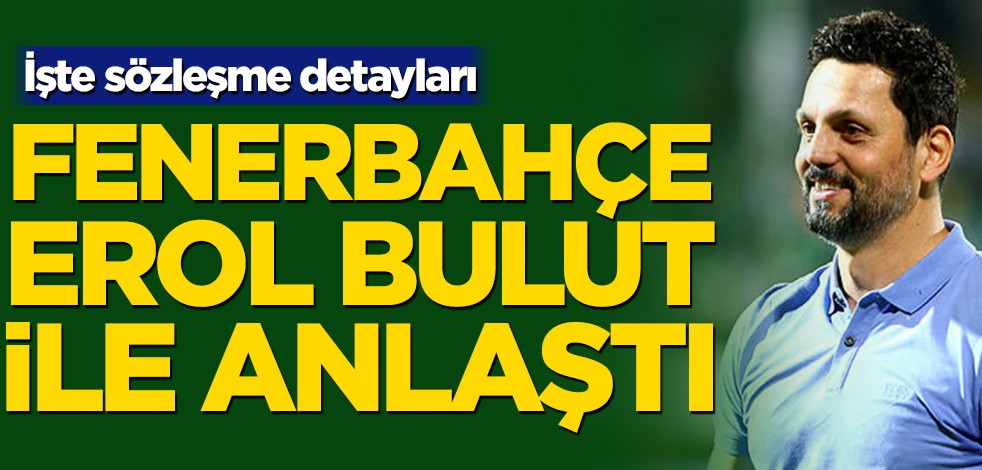 Fenerbahçe, Erol Bulut ile anlaştı! İşte sözleşme detayları