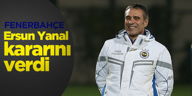 Fenerbahçe Ersun Yanal kararını verdi