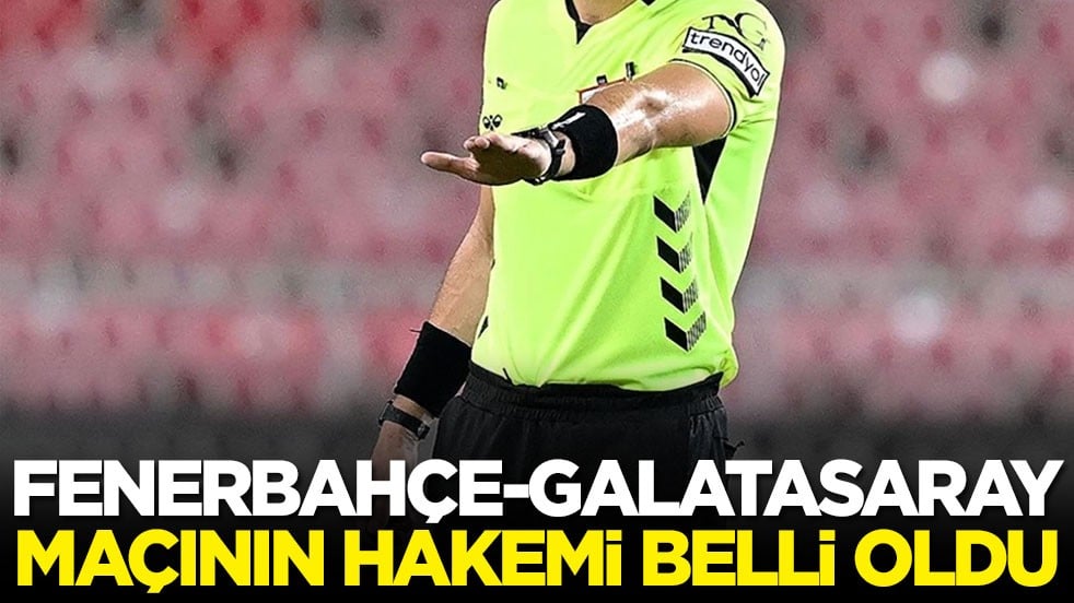 Fenerbahçe – Galatasaray maçının hakemi açıklandı