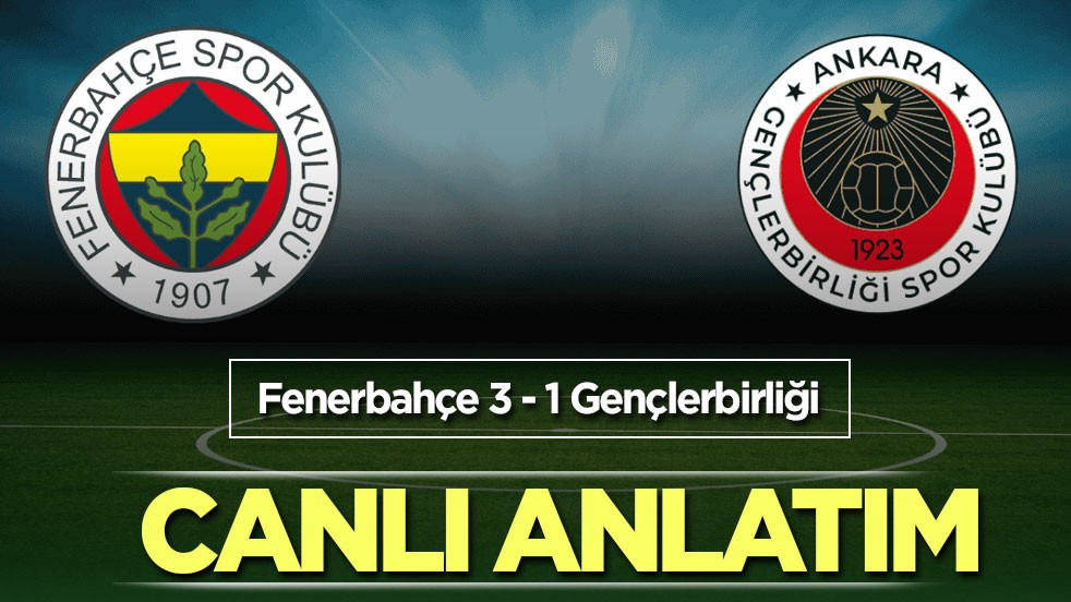 Fenerbahçe - Gençlerbirliği | CANLI ANLATIM