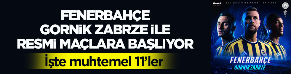 Fenerbahçe, Gornik Zabrze ile resmi maçlara başlıyor! İşte muhtemel 11’ler 