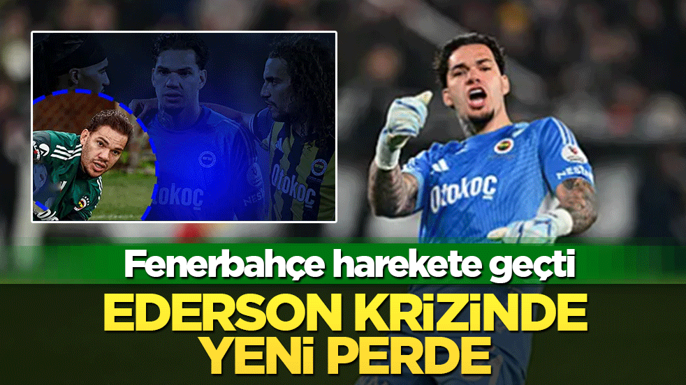 Fenerbahçe harekete geçti: Ederson krizinde yeni perde