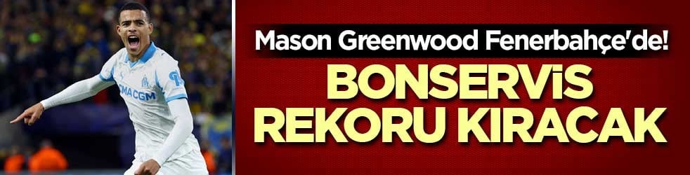 Fenerbahçe istediğini aldı! Mason Greenwood rekor kıracak