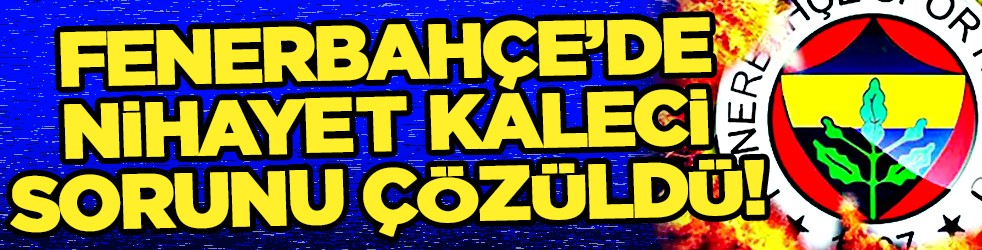 Fenerbahçe kaleci sorunu, panik bitti: Kazandıracak yatırımı, bonservisi elinde! Yıldız isim ile anlaşıyor