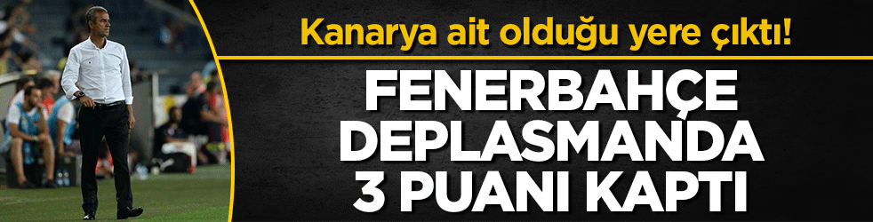Fenerbahçe Kayseri virajını döndü