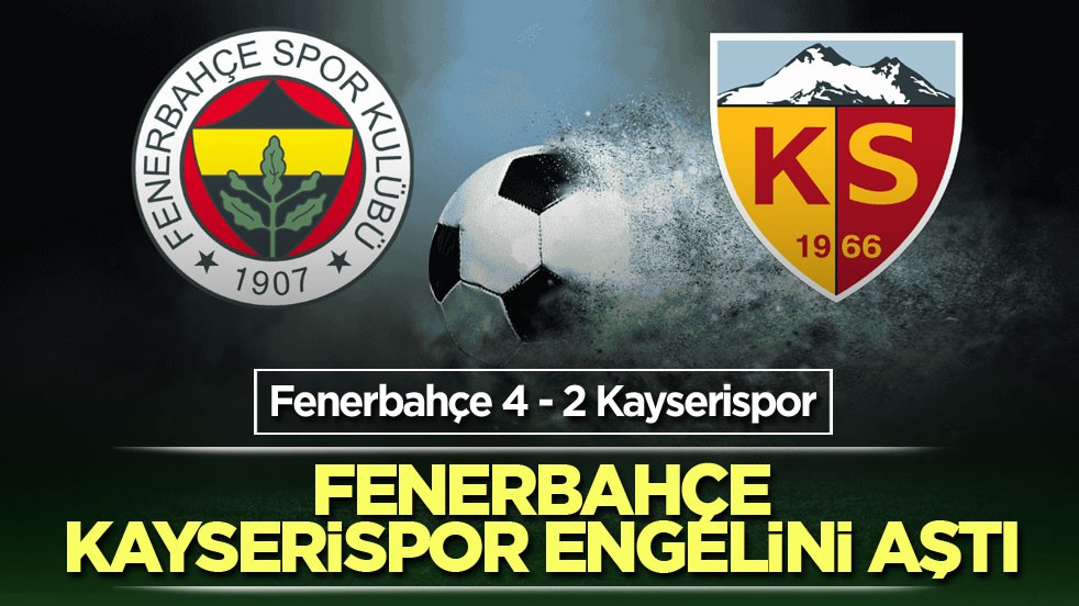 Fenerbahçe Kayserispor engelini aştı