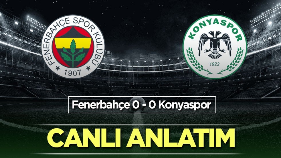 Fenerbahçe - Konyaspor | CANLI ANLATIM