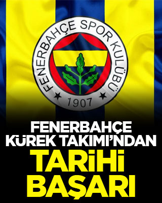 Fenerbahçe Kürek Takımı’ndan tarihi başarı!