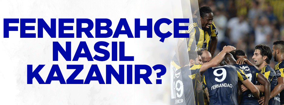 Fenerbahçe nasıl kazanır?