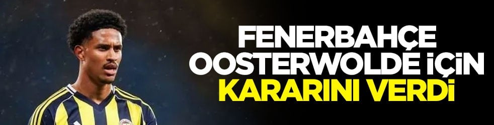 Fenerbahçe Oosterwolde için kararını verdi