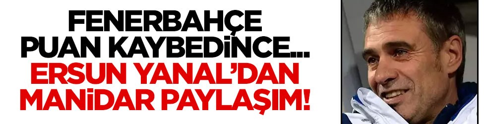 Fenerbahçe puan kaybetmişti... Ersun Yanal'ın paylaşımı gündem oldu!