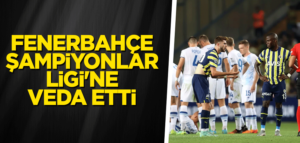 Fenerbahçe Şampiyonlar Ligi'ne veda etti