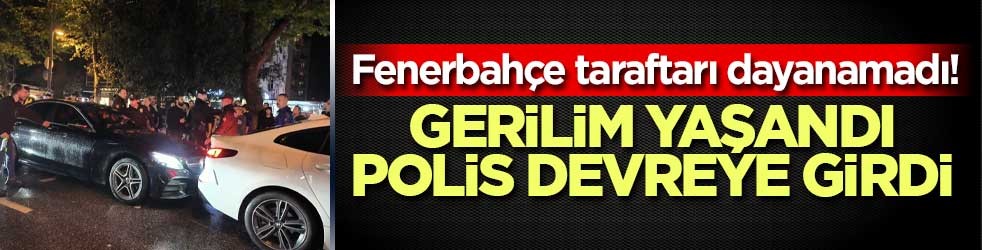 Fenerbahçe taraftarı dayanamadı! Gerilim yaşandı