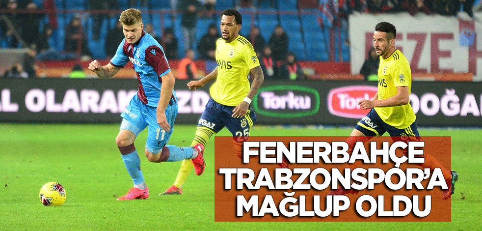 Fenerbahçe, Trabzonspor'a mağlup oldu!