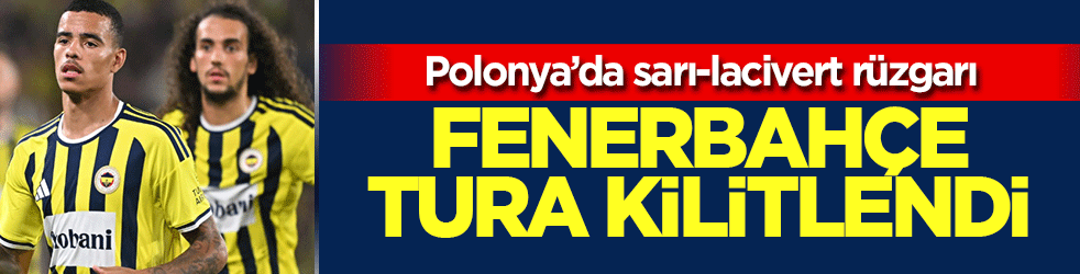 Fenerbahçe tura kilitlendi: Polonya’da sarı-lacivert rüzgarı