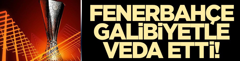 Fenerbahçe UEFA Avrupa Ligi'ne veda etti!
