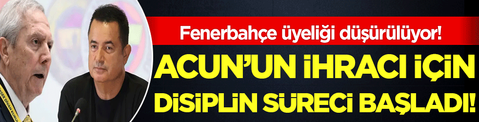 Fenerbahçe üyeliği düşürülüyor! Acun’un ihracı için disiplin süreci başladı