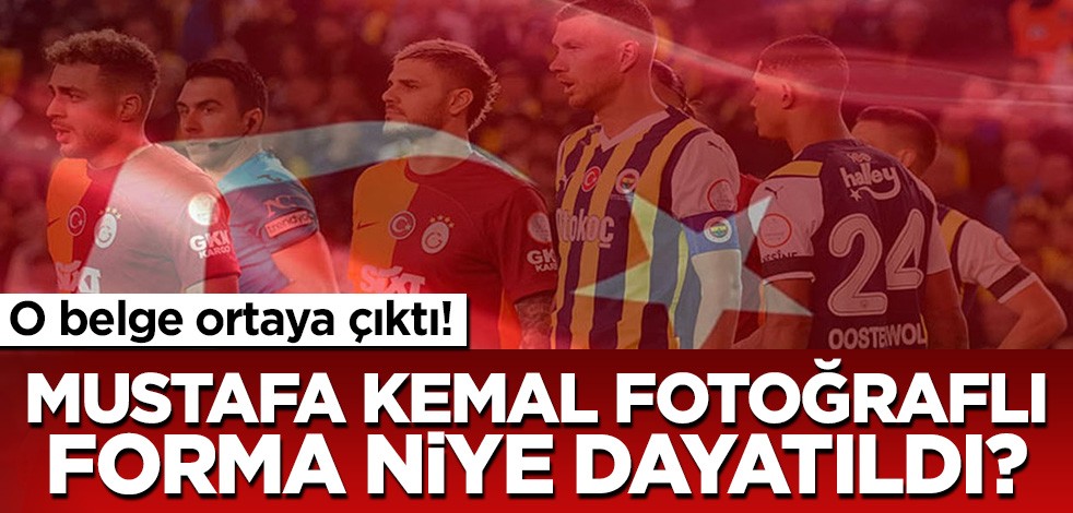 Fenerbahçe ve Galatasaray'ın 1 Kasım'da aldığı Riyad kararları ortaya çıktı! Mustafa Kemal fotoğraflı forma dayatması niye yapıldı?