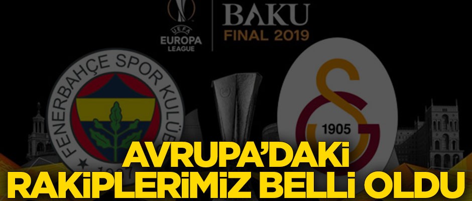 Fenerbahçe ve Galatasaray'ın rakipleri belli oldu