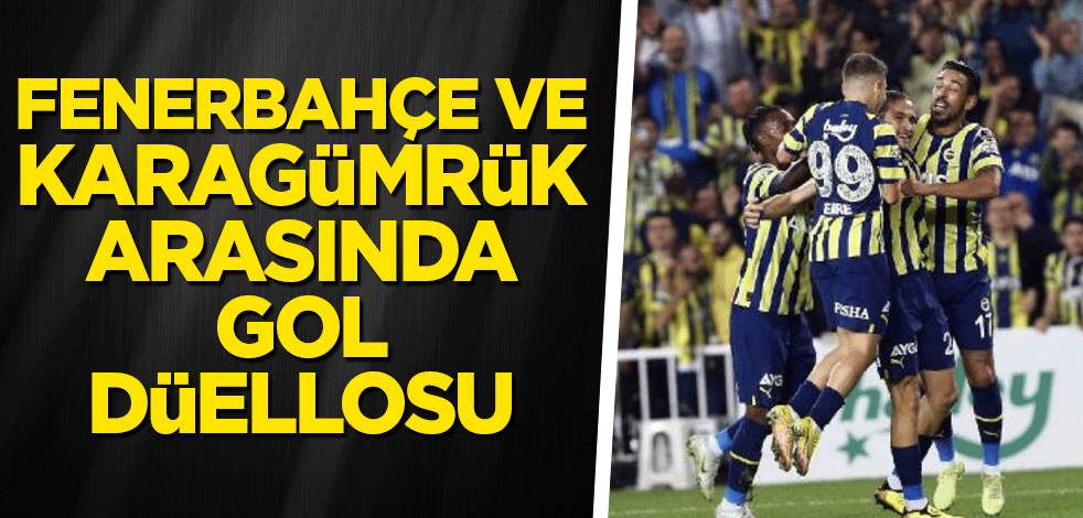 Fenerbahçe ve Karagümrük arasında gol düellosu